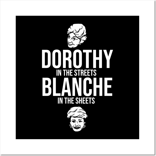 Dorothy in the Streets Blanche in the Sheets Wall Art by darklordpug